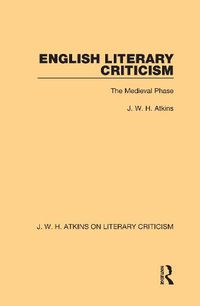 Cover image for English Literary Criticism: The Medieval Phase