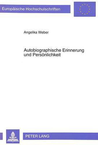 Cover image for Autobiographische Erinnerung Und Persoenlichkeit: Persoenlichkeitsspezifische Effekte Beim Erinnern Von Ereignissen