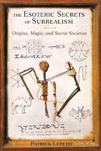 Cover image for Esoteric Secrets of Surrealism: Origins, Magic, and Secret Societies
