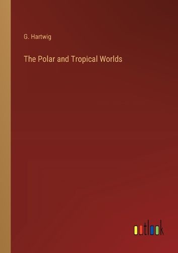 Cover image for The Polar and Tropical Worlds