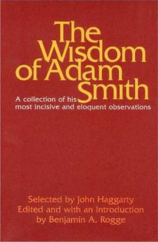 Cover image for Wisdom of Adam Smith: A Collection of His Most Incisive & Eloquent Observations