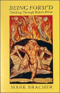 Cover image for Being Form'd: Thinking Through Blake's Milton