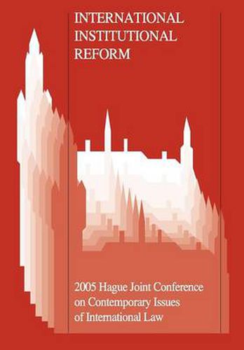 Cover image for International Institutional Reform: 2005 Hague Joint Conference on Issues of International Law