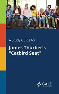 Cover image for A Study Guide for James Thurber's Catbird Seat