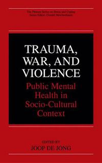Cover image for Trauma, War, and Violence: Public Mental Health in Socio-Cultural Context