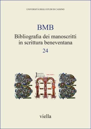 Cover image for Bibliografia Dei Manoscritti in Scrittura Beneventana 24: Dati Relativi a Pubblicazioni Apparse a Partire Dal 1990, Raccolti Dal 13 Novembre 2015 Al 1 Novembre 2016