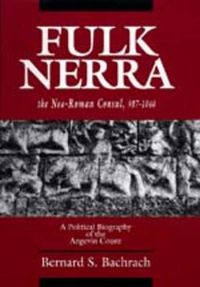 Cover image for Fulk Nerra, the Neo-Roman Consul 987-1040: A Political Biography of the Angevin Count