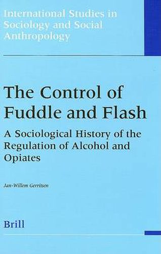 Cover image for The Control of Fuddle and Flash: A Sociological History of the Regulation of Alcohol and Opiates