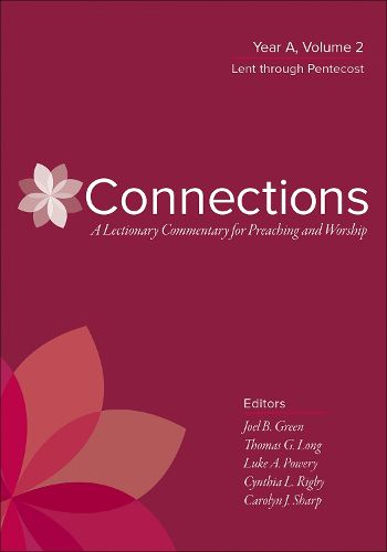 Cover image for Connections: A Lectionary Commentary for Preaching and Worship: Year A, Volume 2, Lent Through Pentecost