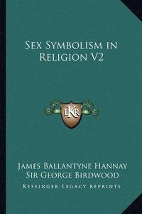 Cover image for Sex Symbolism in Religion V2