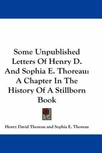 Some Unpublished Letters of Henry D. and Sophia E. Thoreau: A Chapter in the History of a Stillborn Book