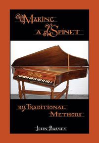 Cover image for Making a Spinet by Traditional Methods