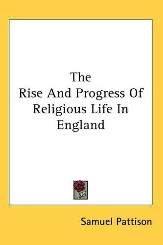 Cover image for The Rise and Progress of Religious Life in England