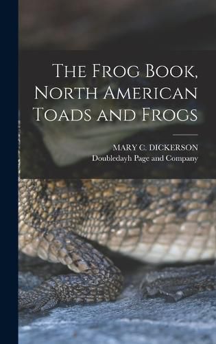 Cover image for The Frog Book, North American Toads and Frogs