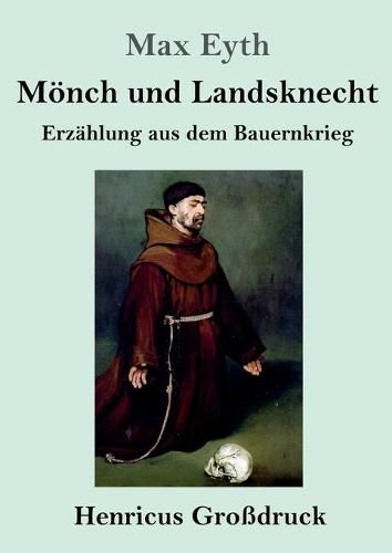 Cover image for Moench und Landsknecht (Grossdruck): Erzahlung aus dem Bauernkrieg