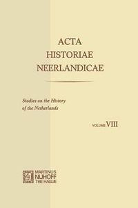 Cover image for Acta Historiae Neerlandicae/Studies on the History of the Netherlands VIII