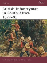 Cover image for British Infantryman in South Africa 1877-81