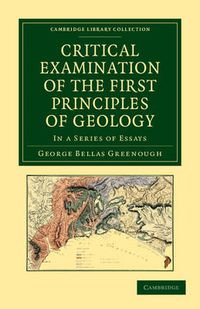 Cover image for Critical Examination of the First Principles of Geology: In a Series of Essays