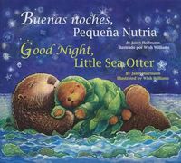 Cover image for Buenas Noches, Pequena Nutria/Good Night, Little Sea Otter