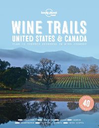 Cover image for Lonely Planet Wine Trails - USA & Canada