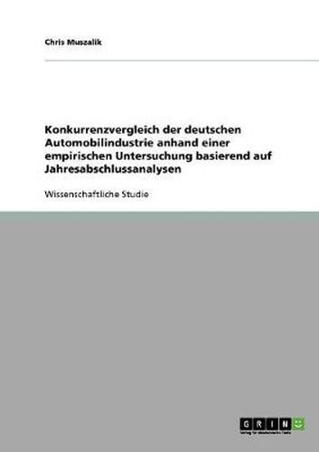 Cover image for Konkurrenzvergleich der deutschen Automobilindustrie: Jahresabschlussanalysen der Audi AG, der BMW Group, der DaimlerChrysler AG, des Porsche Konzerns und der Volkswagen AG