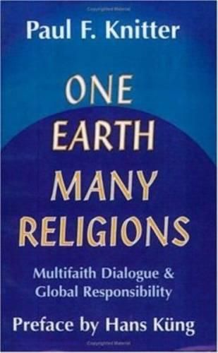 Cover image for One Earth, Many Religions: Multi Faith Dialogue and Global Responsibility