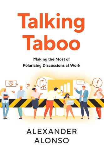 Cover image for Talking Taboo: Making the Most of Polarizing Discussions at Work
