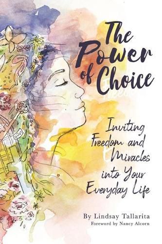 Cover image for The Power of Choice: Inviting Freedom and Miracles into Your Everyday Life
