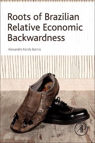 Cover image for Roots of Brazilian Relative Economic Backwardness