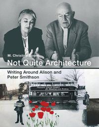 Cover image for Not Quite Architecture: Writing around Alison and Peter Smithson