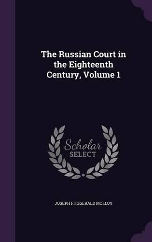 Cover image for The Russian Court in the Eighteenth Century, Volume 1