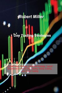 Cover image for Day Trading Strategies: Conservative Strategy, Advanced Strategy, Typical Beginner's Errors for Day Trading, Swing Trading, and Forex Trading