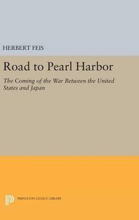 Cover image for Road to Pearl Harbor: The Coming of the War Between the United States and Japan