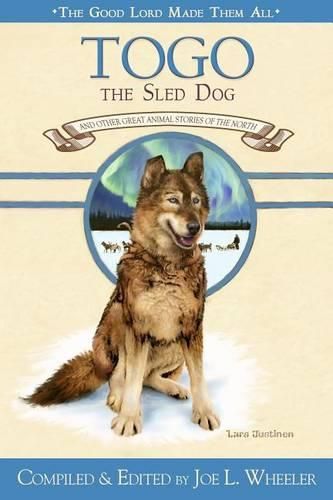 Togo, the Sled Dog: And Other Great Animal Stories of the North