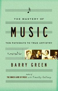 Cover image for The Mastery of Music: 10 Pathways to True Artistry