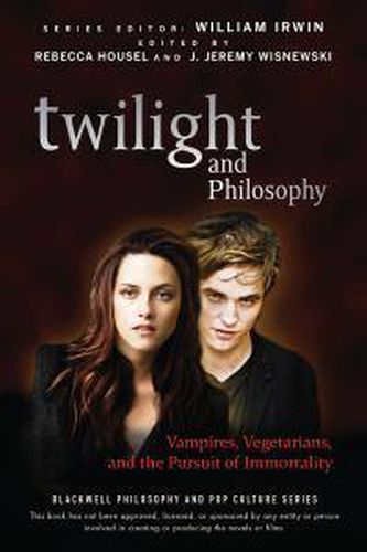 Cover image for Twilight and Philosophy: Vampires, Vegetarians, and the Pursuit of Immortality