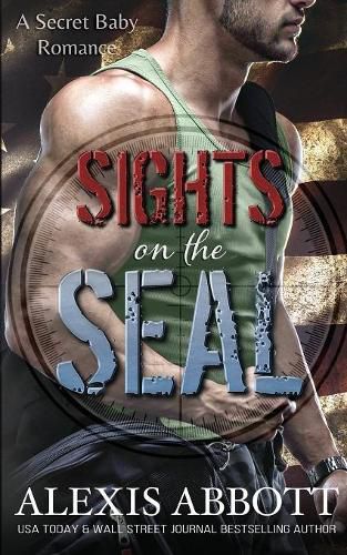 Cover image for Sights on the SEAL: A Secret Baby Romance