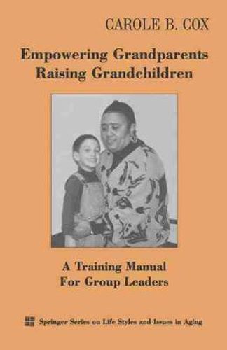Cover image for Empowering Grandparents Raising Grandchildren: A Training Manual for Group Leaders