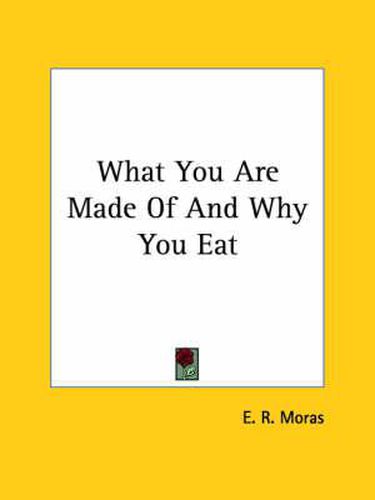 Cover image for What You Are Made of and Why You Eat