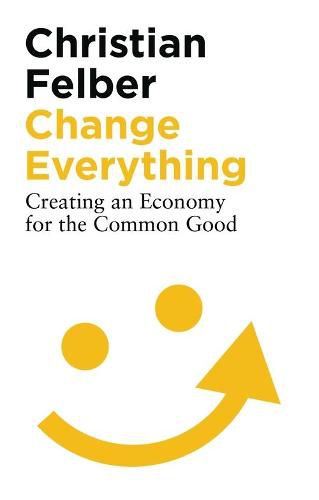 Cover image for Change Everything: Creating an Economy for the Common Good