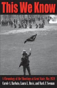 Cover image for This We Know: A Chronology of the Shootings at Kent State, May 1970