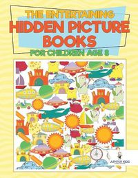 Cover image for The Entertaining Hidden Picture Books for Children Age 8
