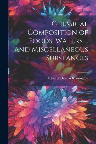 Cover image for Chemical Composition of Foods, Waters ... and Miscellaneous Substances