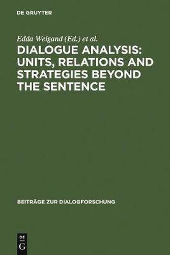 Cover image for Dialogue Analysis: Units, relations and strategies beyond the sentence: Contributions in honour of Sorin Stati's 65th birthday