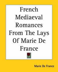 Cover image for French Mediaeval Romances From The Lays Of Marie De France