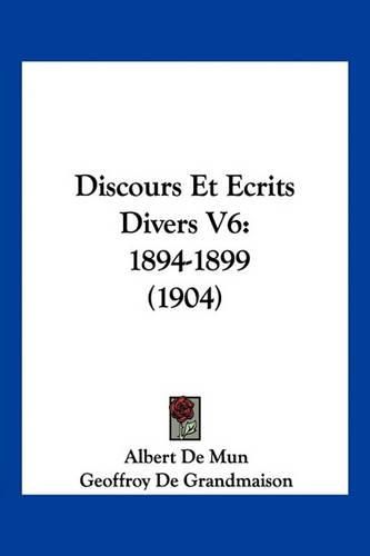 Discours Et Ecrits Divers V6: 1894-1899 (1904)