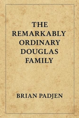 Cover image for The Remarkably Ordinary Douglas Family