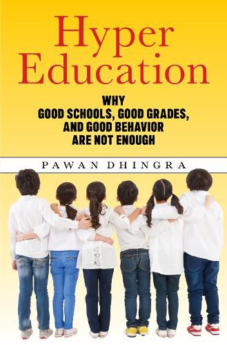 Cover image for Hyper Education: Why Good Schools, Good Grades, and Good Behavior Are Not Enough