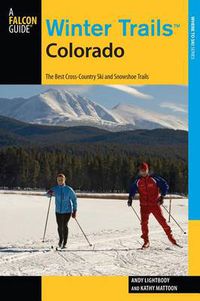 Cover image for Winter Trails (TM) Colorado: The Best Cross-Country Ski And Snowshoe Trails
