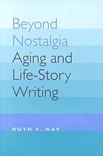 Beyond Nostalgia: Aging and Life-story Writing